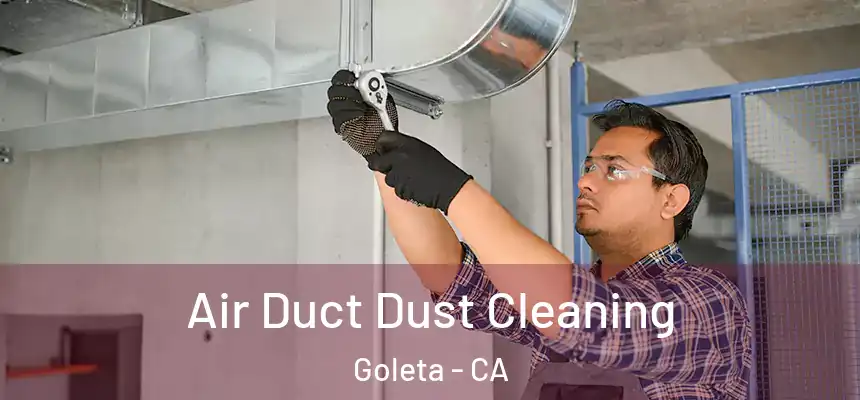  Air Duct Dust Cleaning Goleta - CA