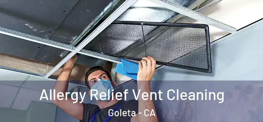 Allergy Relief Vent Cleaning Goleta - CA