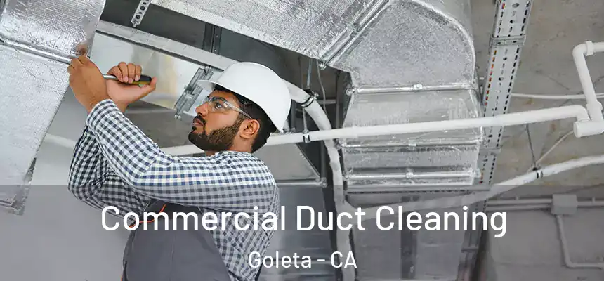 Commercial Duct Cleaning Goleta - CA