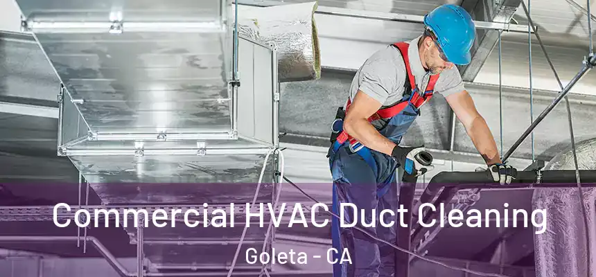 Commercial HVAC Duct Cleaning Goleta - CA