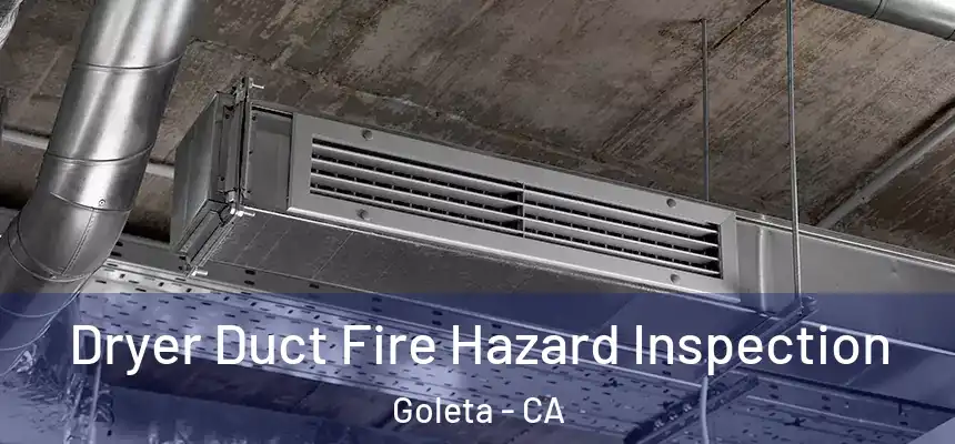 Dryer Duct Fire Hazard Inspection Goleta - CA
