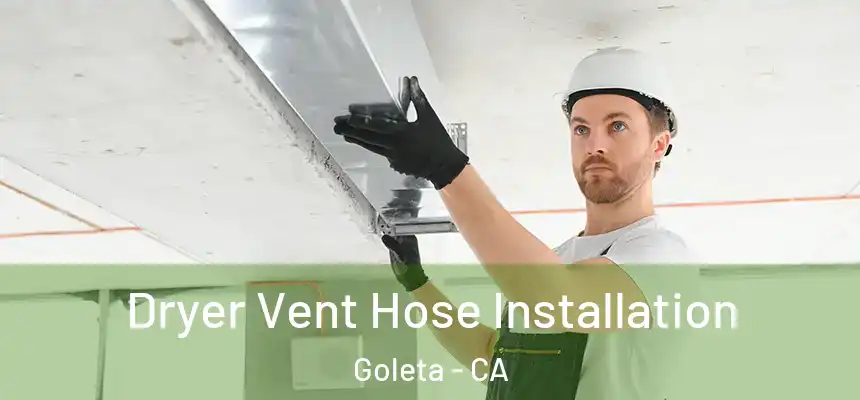  Dryer Vent Hose Installation Goleta - CA