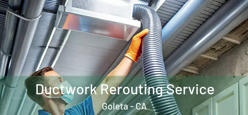  Ductwork Rerouting Service Goleta - CA