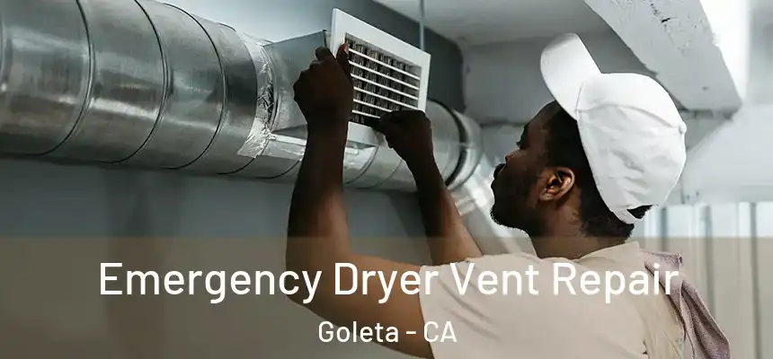 Emergency Dryer Vent Repair Goleta - CA