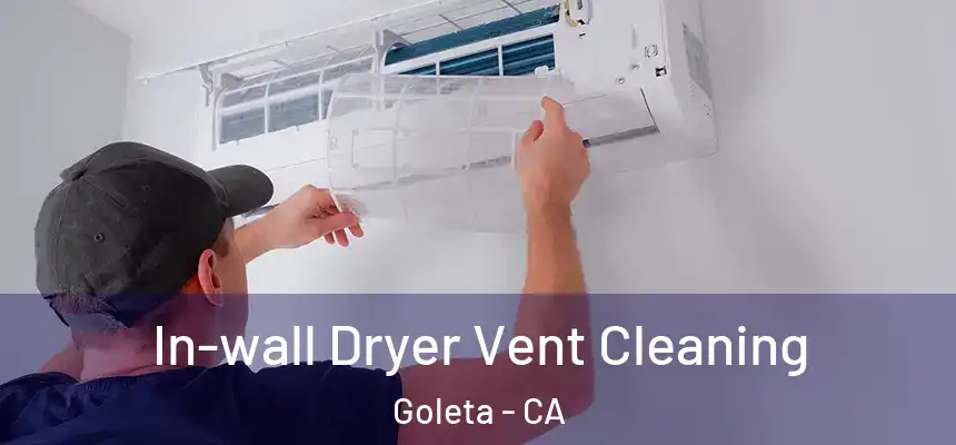 In-wall Dryer Vent Cleaning Goleta - CA