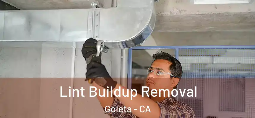 Lint Buildup Removal Goleta - CA