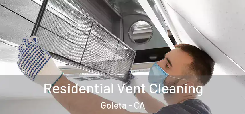 Residential Vent Cleaning Goleta - CA