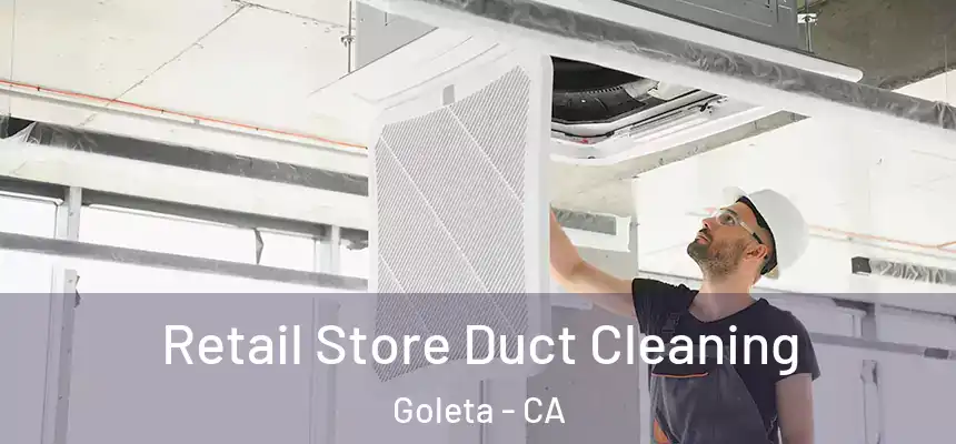  Retail Store Duct Cleaning Goleta - CA