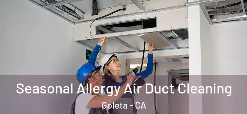 Seasonal Allergy Air Duct Cleaning Goleta - CA