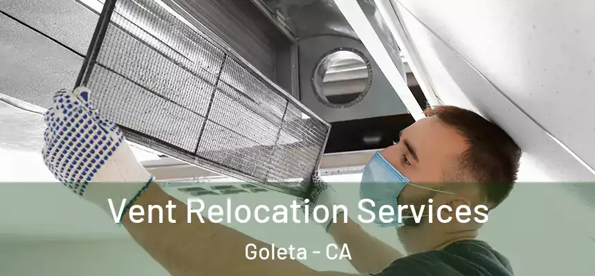  Vent Relocation Services Goleta - CA