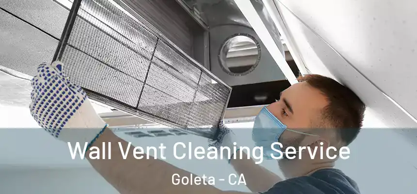  Wall Vent Cleaning Service Goleta - CA